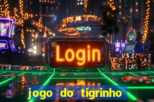 jogo do tigrinho na casa chinesa